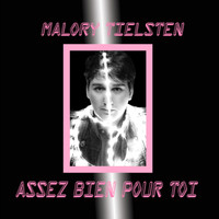 Malory Tielsten - Assez Bien Pour Toi