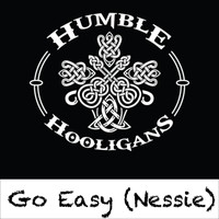 The Humble Hooligans - Go Easy (Nessie)