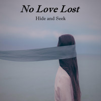No Love Lost - Hide and Seek