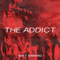 Matt Shapiro - The Addict