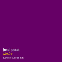 Juval Porat - Desire (Dublin Remix)
