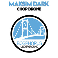 Maksim Dark - Chop Drone