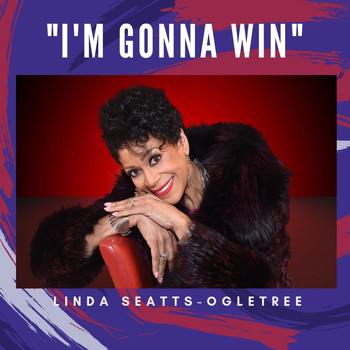 Linda Seatts-Ogletree - I'm Gonna Win