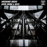 Mechanic Break - Dark Drum & Bass