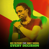 Miss Tun Pickney - Every Decision (feat. Ramize Yardsoul)