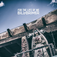 Bill Brimer - For the Life of Me