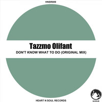 Tazzmo Olifant - Don't Know What To Do
