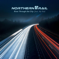 Northern Rail - River Through the City (feat. My Ria)