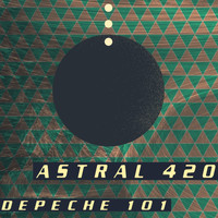 Astral 420 - Depeche 101