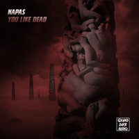 Napas - You Like Dead