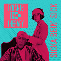 Tyrants In Therapy - Sicka Bein' Sick (Explicit)