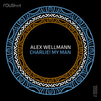 Alex Wellmann - Charlie! My Man