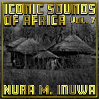 Nura M. Inuwa - Iconic Sounds Of Africa Vol, 7