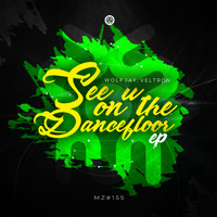 Wolf Jay, Veltron - See U On The Dancefloor EP