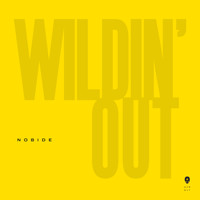 nobide - Wildin' Out (Explicit)