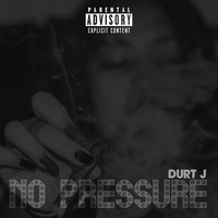 Durt J - No Pressure (Explicit)