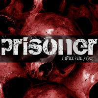 prisoner - I Will Kill You (Explicit)