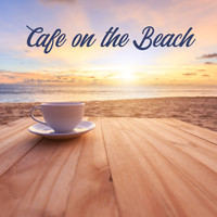 Cafe Ibiza - Cafe on the Beach: Compilation of Best Chillout Sounds on the Beach 2019