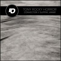 Tony Rocky Horror - Convector // Slippin Jimmy