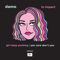 Damo - Girl Keep Pushing / You Care Don't You