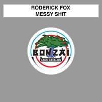 Roderick Fox - Messy Shit