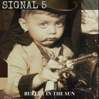 Signal 5 - Bullet In The Sun