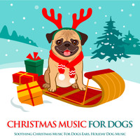 Dog Music, Music For Dog's Ears, Sleeping Music For Dogs - Christmas Music For Dogs: Soothing Christmas Music For Dogs Ears, Holiday Dog Music