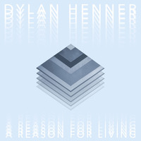 Dylan Henner - A Reason for Living