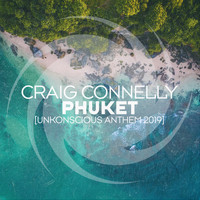Craig Connelly - Phuket (UnKonscious Anthem 2019)