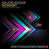 Major League - Wonder? (Jordan Suckley Remix)