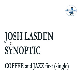 Josh Lasden & Synoptic - Coffee and Jazz First