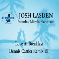 Josh Lasden - Love at Breakfast - Dennis Cartier Remix EP