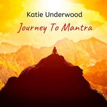 Katie Underwood - Journey To Mantra