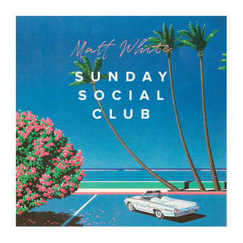 Matt White - Sunday Social Club