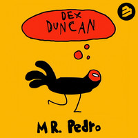 Dex Duncan - Mr. Pedro