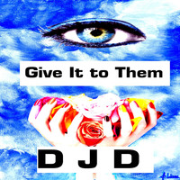 DJD - Give It to Them