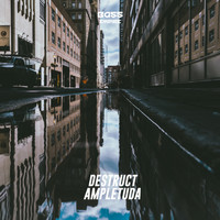 Destruct - Ampletuda