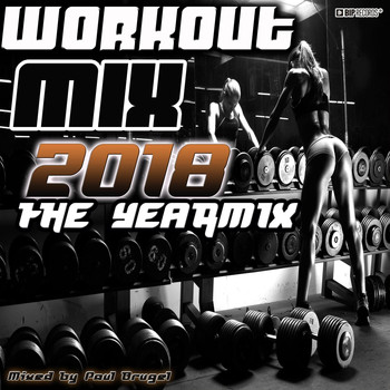 Paul Brugel - Workout Mix 2018 - The Yearmix (Mixed By Paul Brugel)