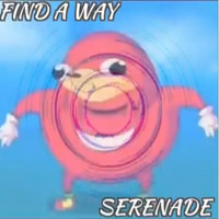 Serenade - Find A Way (Explicit)