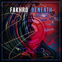 FAKHRO - Beneath
