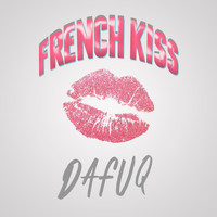 Dafuq - French Kiss