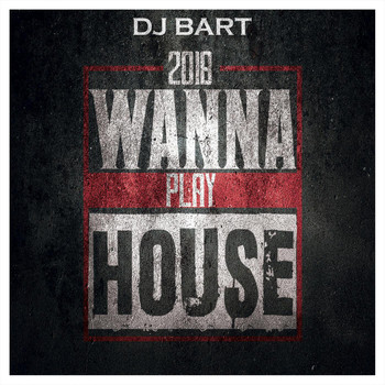 DJ Bart - Wanna Play House