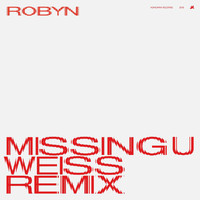 Robyn - Missing U (Weiss Remix)