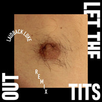 De Jeugd Van Tegenwoordig - Let The Tits Out (Laidback Luke Remix [Explicit])