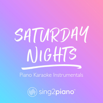 Sing2Piano - Saturday Nights (Piano Karaoke Instrumentals)