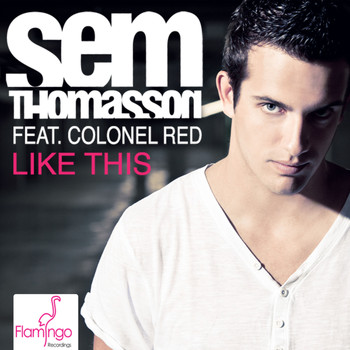 Sem Thomasson featuring Colonel Red - Like This