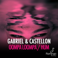 Gabriel & Castellon - Oompa Loompa / Hum