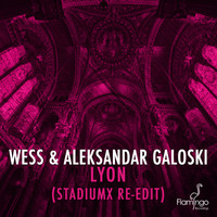 Wess & Aleksandar Galoski - Lyon (Stadiumx Re-Edit)