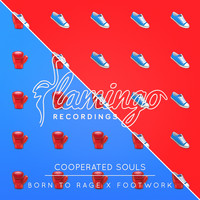 Cooperated Souls - Born To Rage x Footwork