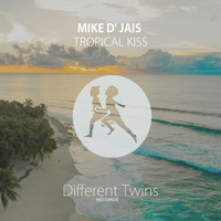 Mike D' Jais - Tropical Kiss